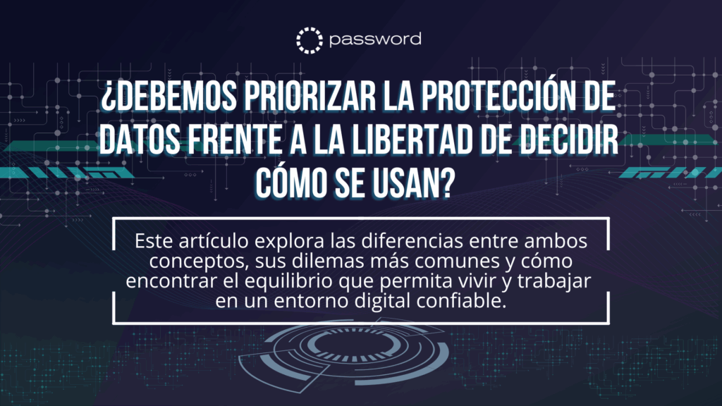 Imagen destacada con la pregunta “¿Debemos priorizar la protección de datos frente a la libertad de decidir cómo se usan?” acompañada de elementos gráficos tecnológicos.